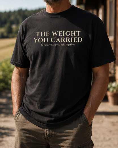The Weight You Carried | Comfort Colors Father’s Day T-Shirt