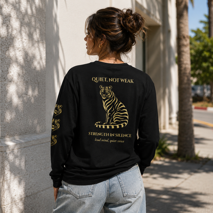 Quiet, Not Weak Tiger Long Sleeve Shirt